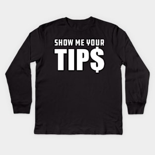 Bartender - Show me your tips Kids Long Sleeve T-Shirt